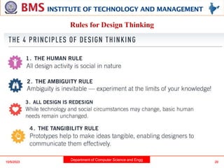 Department of Computer Science and Engg
10/5/2023 20
Rules for Design Thinking
 