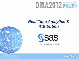 Real-Time Analytics &
     Attribution
 
