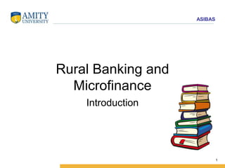 ASIBAS
Rural Banking and
Microfinance
Introduction
1
 