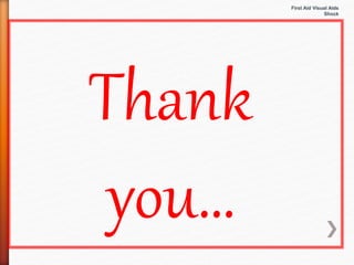First Aid Visual Aids
Shock
Thank
you…
 