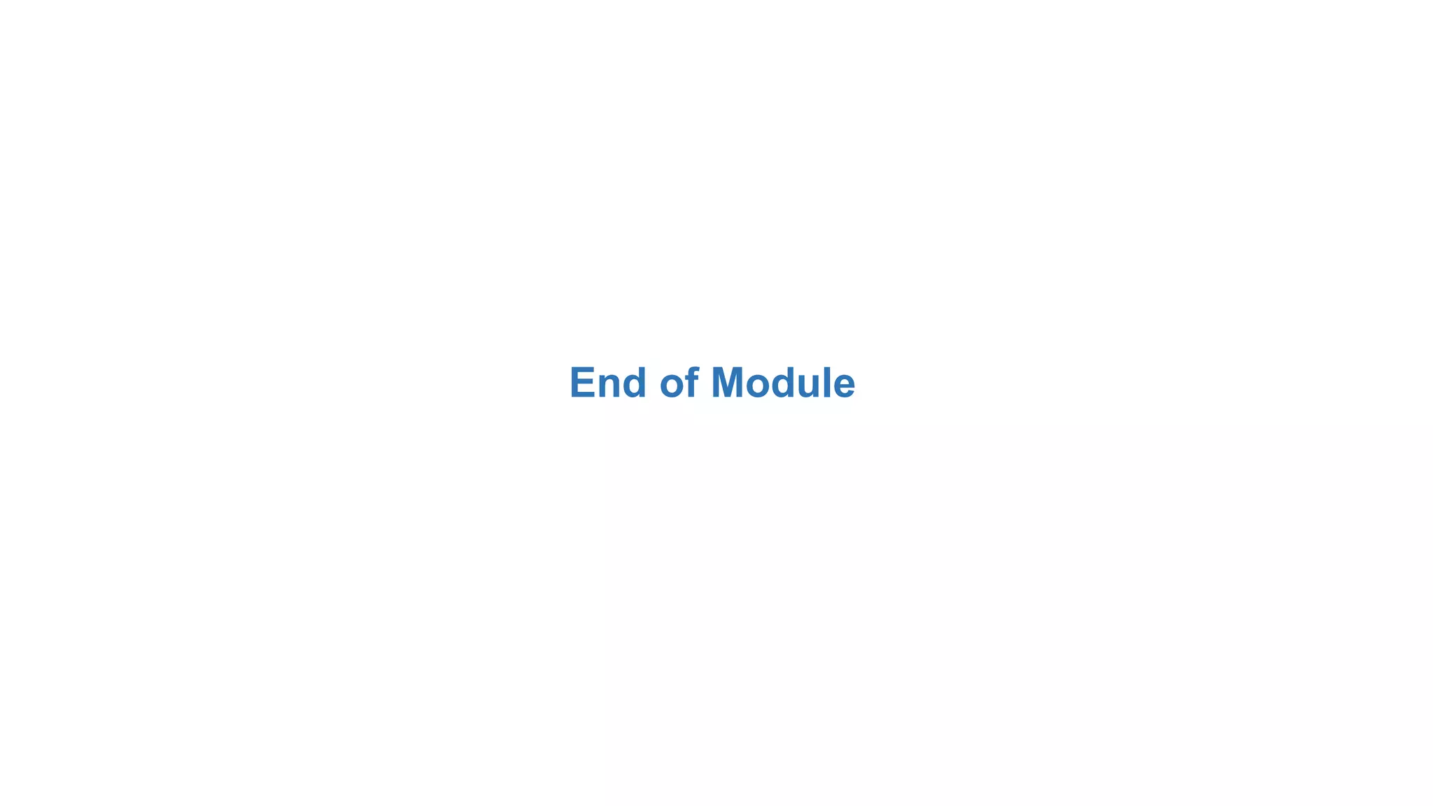 End of Module
 