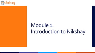 Module 1:
Introduction to Nikshay
 