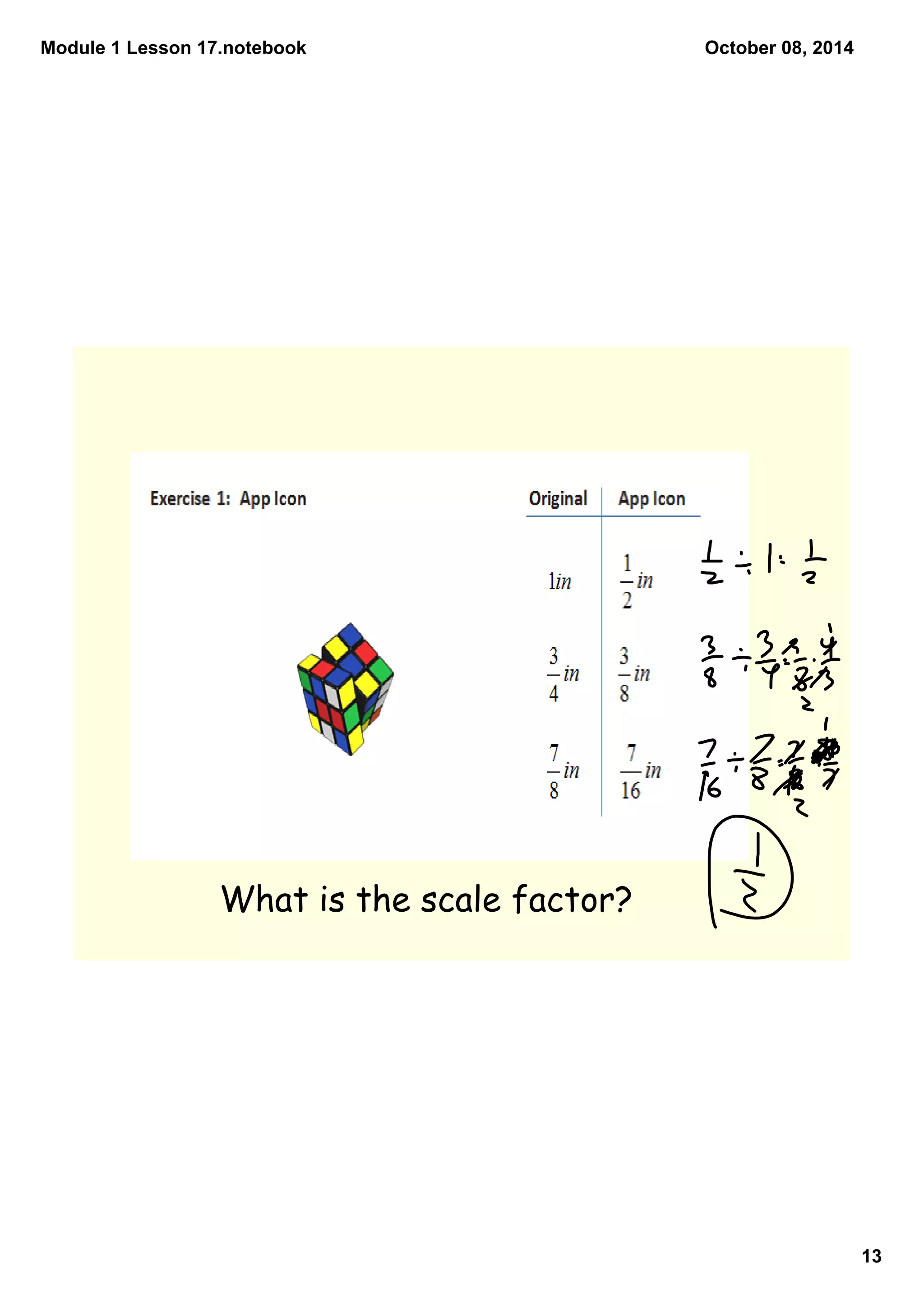 Module 1 Lesson 17.notebook 
13 
October 08, 2014 
What is the scale factor? 
 