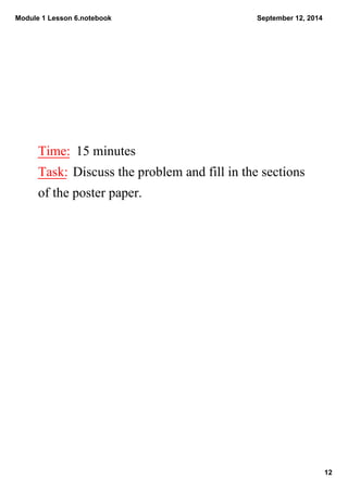 Module 1 Lesson 6.notebook 
12 
September 12, 2014 
Time: 15 minutes 
Task: Discuss the problem and fill in the sections 
...