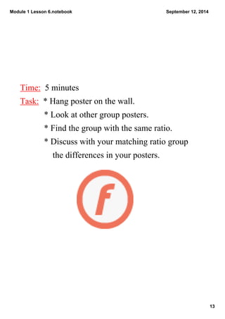 Module 1 Lesson 6.notebook 
13 
September 12, 2014 
Time: 5 minutes 
Task: * Hang poster on the wall. 
* Look at other gro...