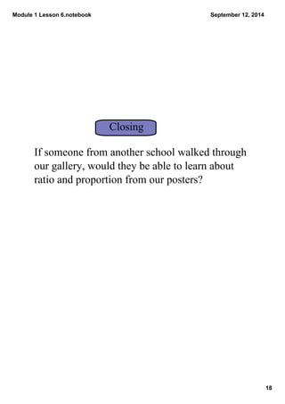Module 1 Lesson 6.notebook 
18 
September 12, 2014 
Closing 
If someone from another school walked through 
our gallery, w...