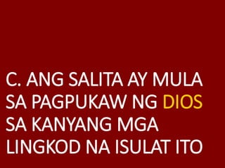 C. ANG SALITA AY MULA
SA PAGPUKAW NG DIOS
SA KANYANG MGA
LINGKOD NA ISULAT ITO
 