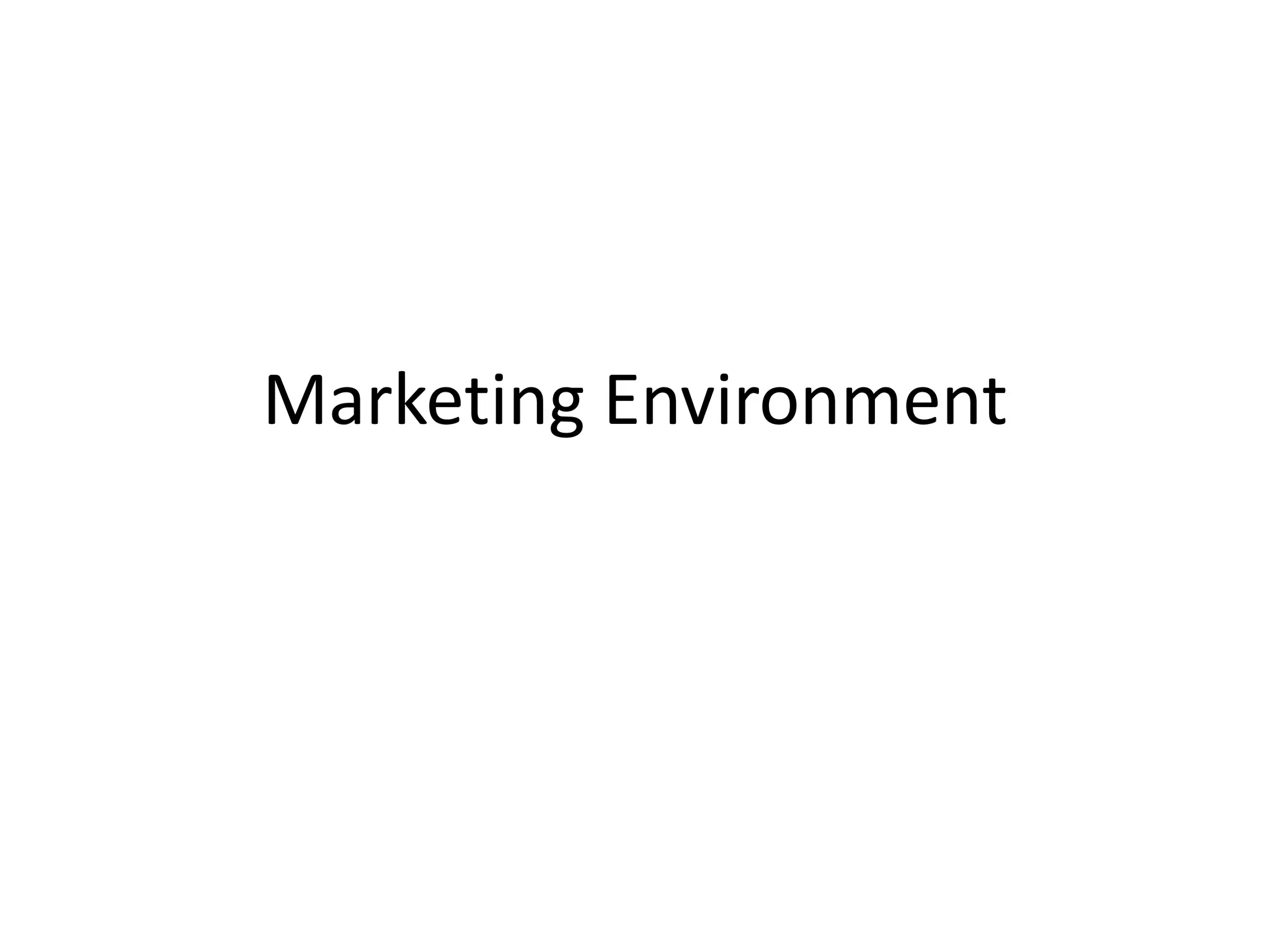 Marketing Environment
 