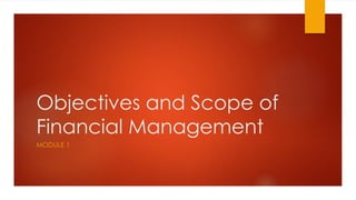 Module 1 Objectives and Scope of Financial Management.pdf