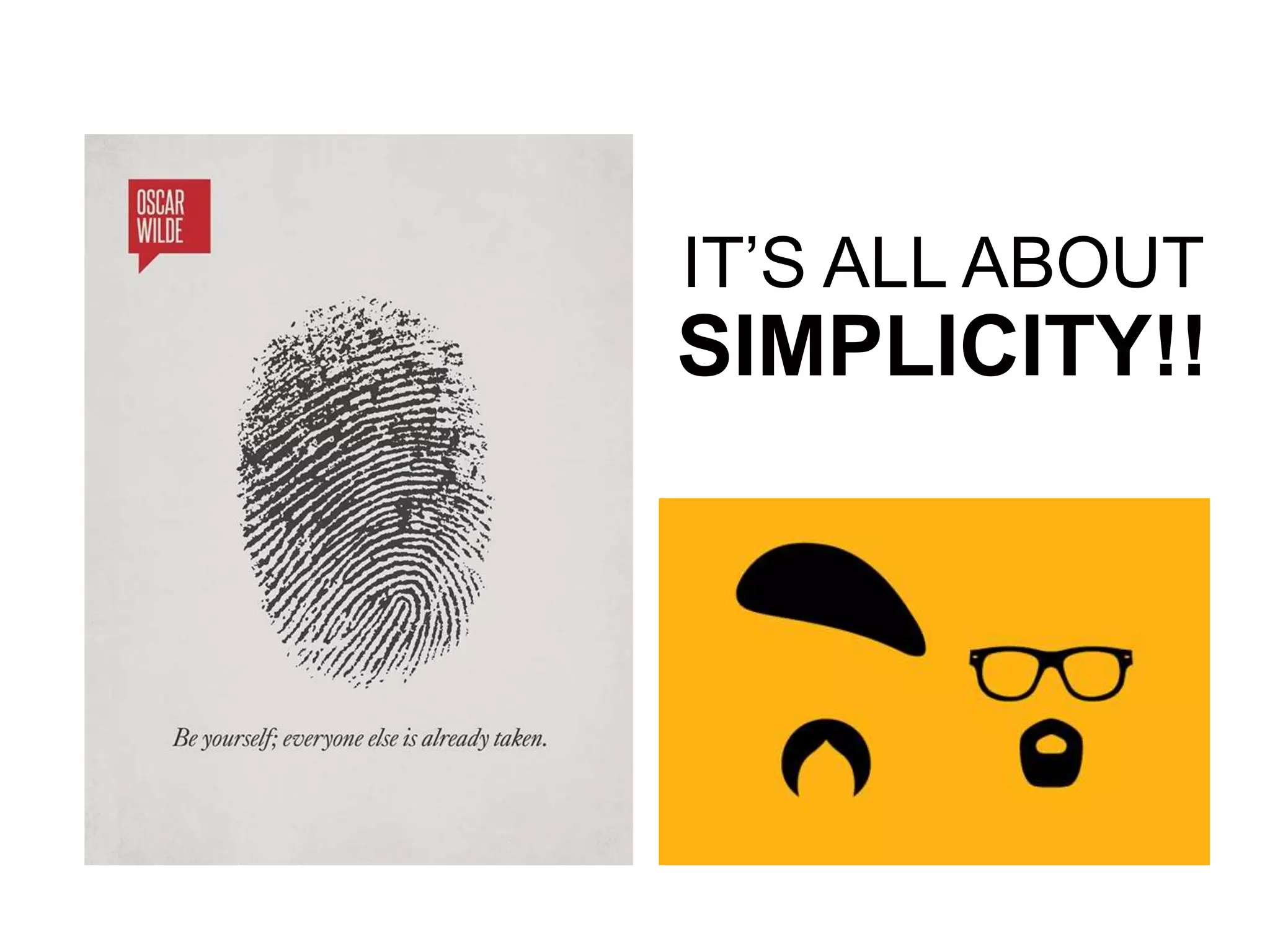 IT’S ALL ABOUT
SIMPLICITY!!