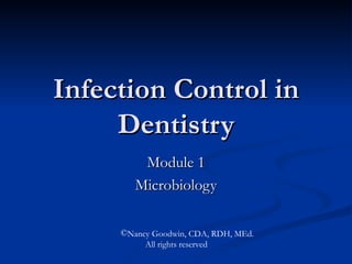 Infection Control in Dentistry Module 1 Microbiology ,[object Object],[object Object]