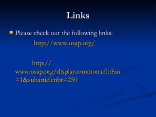 Links Please check out the following links: http:// www.osap.org /  http:// www.osap.org/displaycommon.cfm?an =1&subarticlenbr=250  