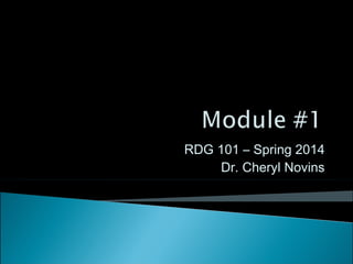 RDG 101 – Spring 2014
Dr. Cheryl Novins

 