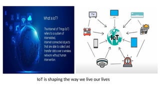 IoT is shaping the way we live our lives
 