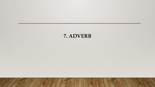 7. ADVERB
 