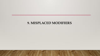 9. MISPLACED MODIFIERS
 