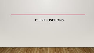 11. PREPOSITIONS
 