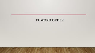 13. WORD ORDER
 