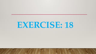 EXERCISE: 18
 
