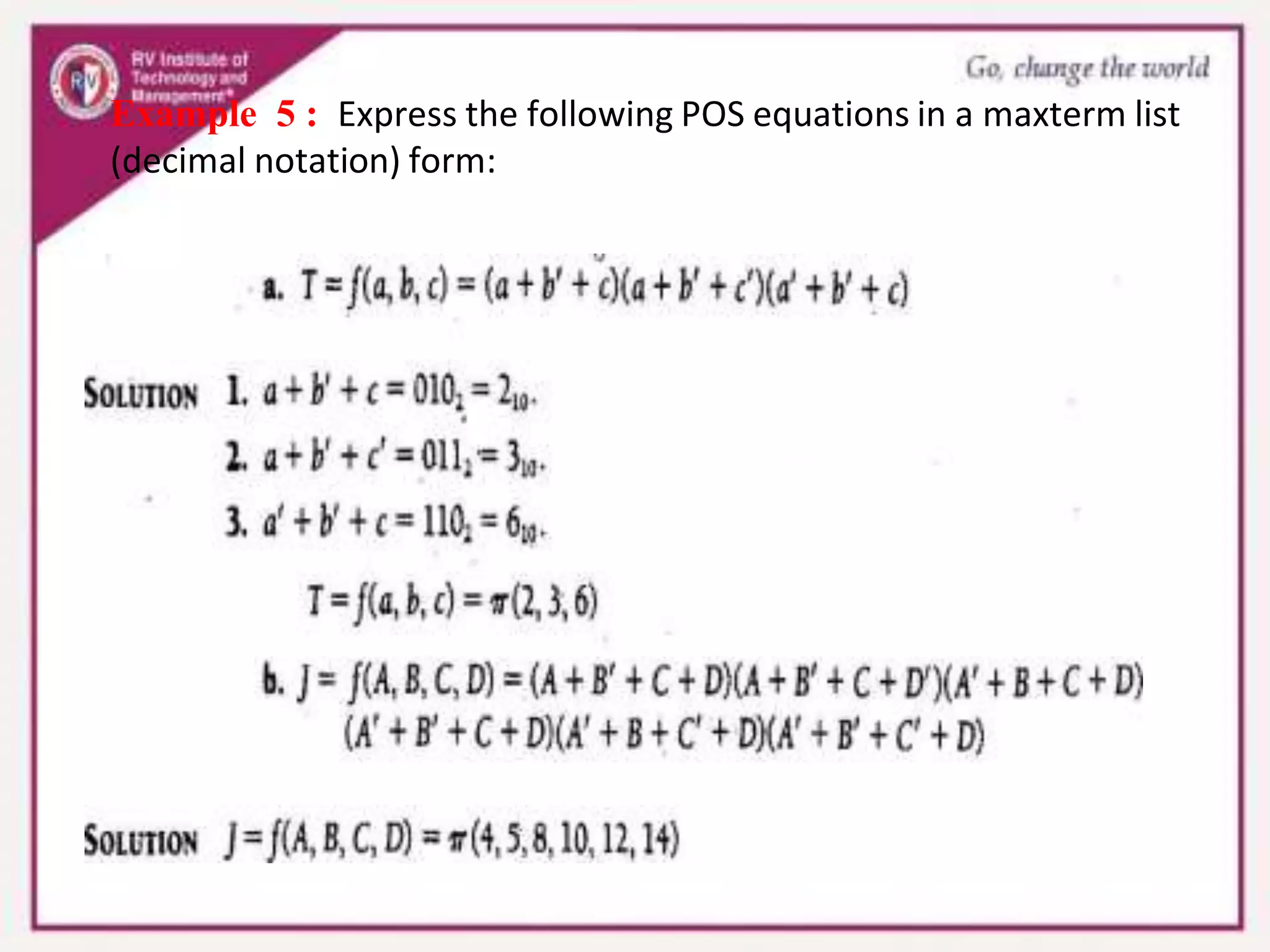 Example 5 : Express the following POS equations in a maxterm list
(decimal notation) form:
 
