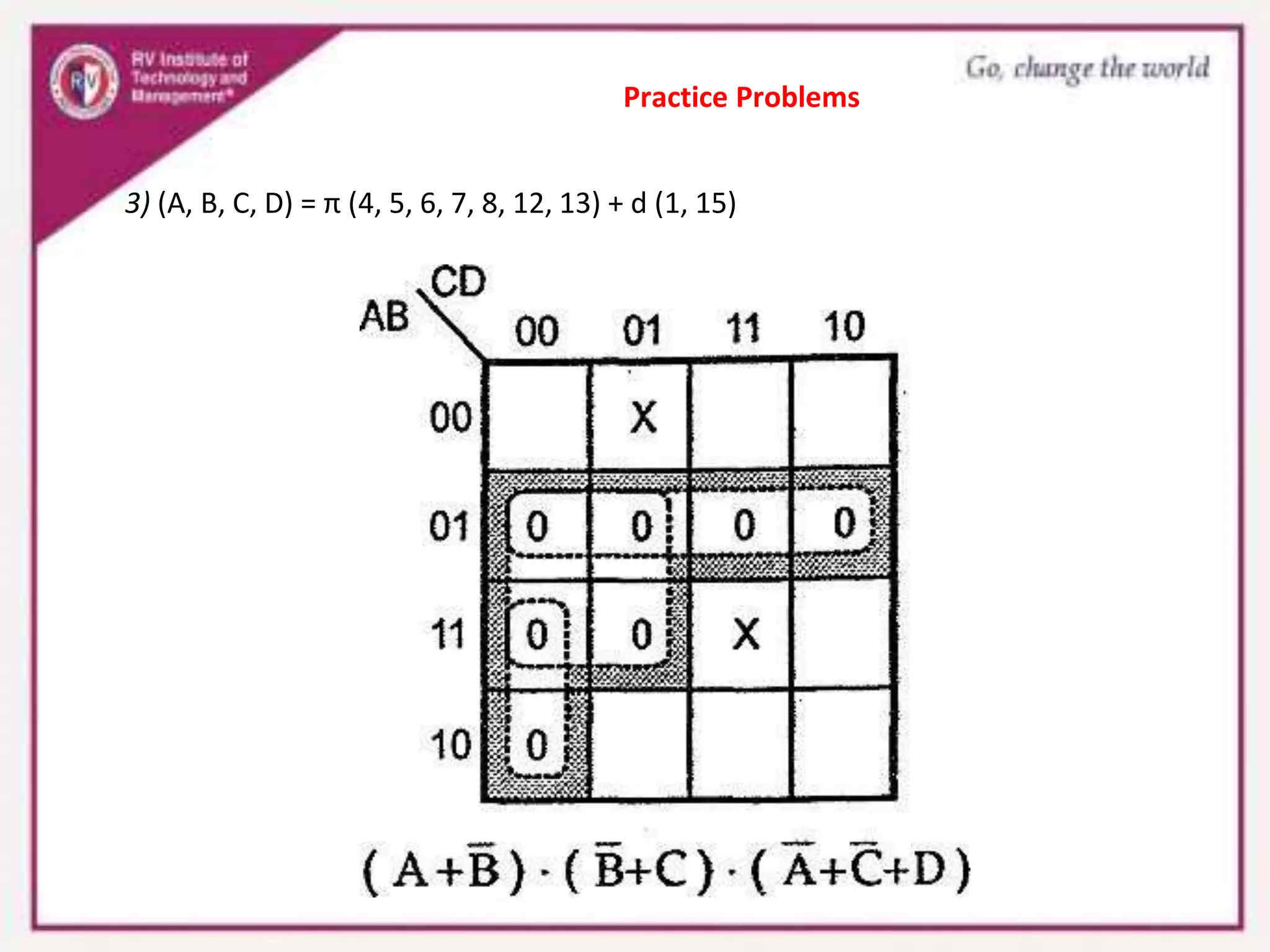 Practice Problems
3) (A, B, C, D) = π (4, 5, 6, 7, 8, 12, 13) + d (1, 15)
 