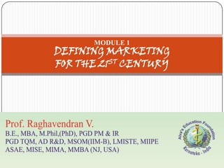 MODULE 1
DEFINING MARKETING
FOR THE 21ST CENTURY
 