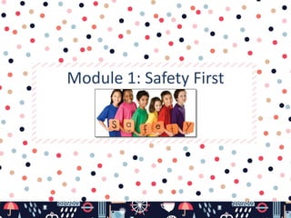 Module 1: Safety First
 