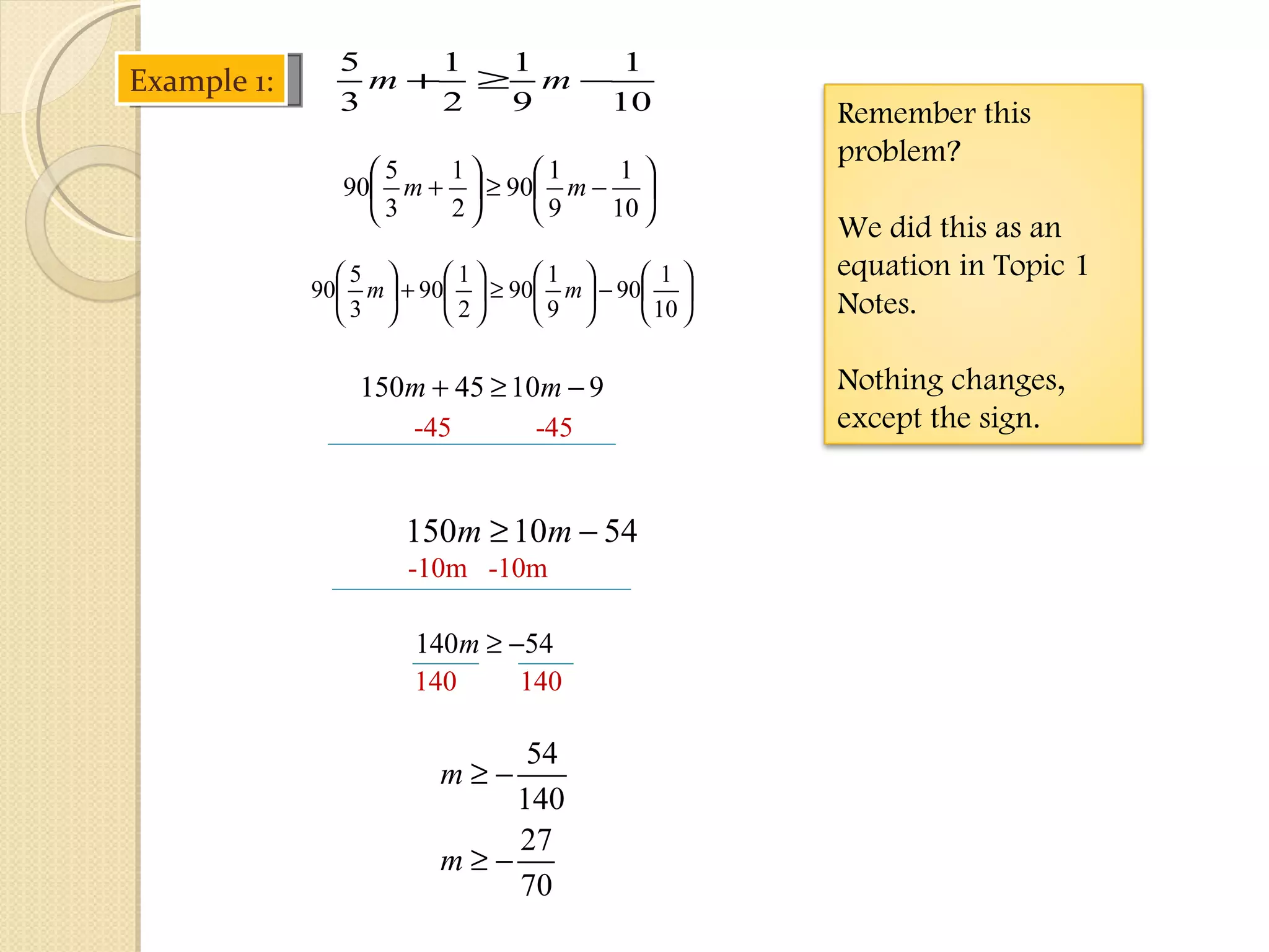 Example 1: -45  -45 -10m  -10m 140  140 Remember this problem? We did this as an equation in Topic 1 Notes. Nothing changes, except the sign. 
