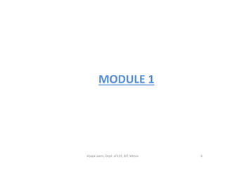 MODULE 1
6Vijaya Laxmi, Dept. of EEE, BIT, Mesra
 