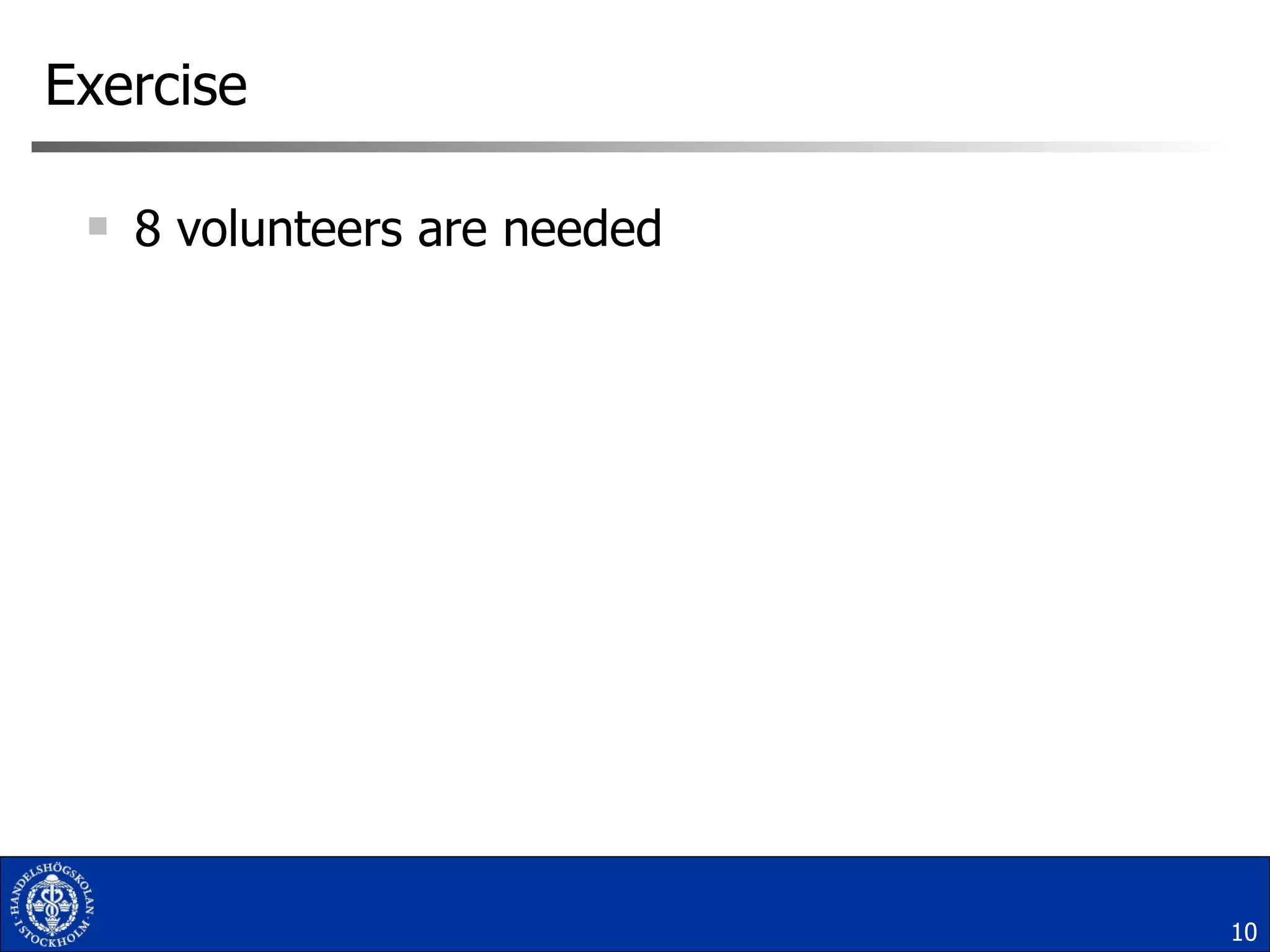 Exercise 8 volunteers are needed 