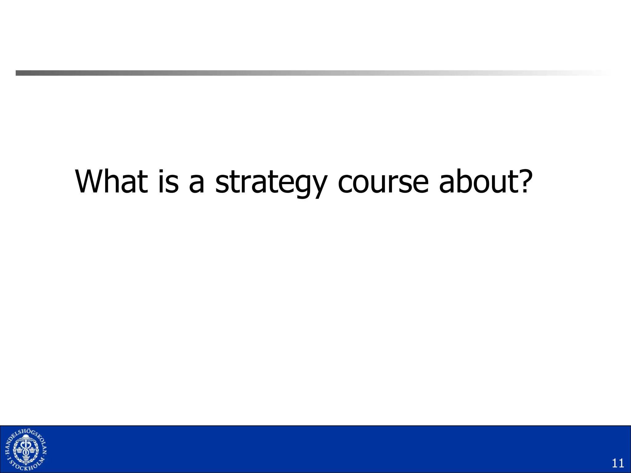 What is a strategy course about? 
