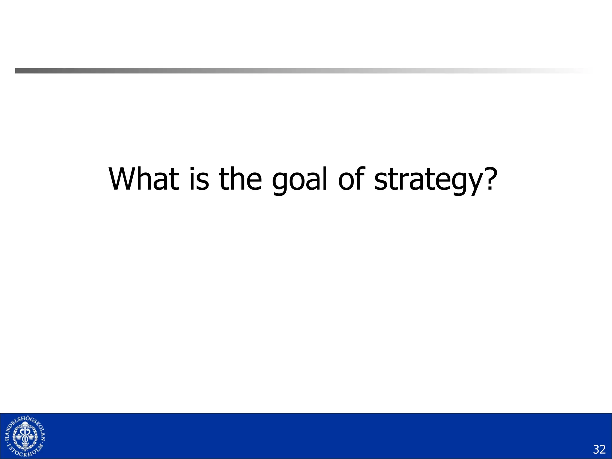 What is the goal of strategy? 
