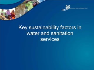 Key sustainability factors in water and sanitation services 