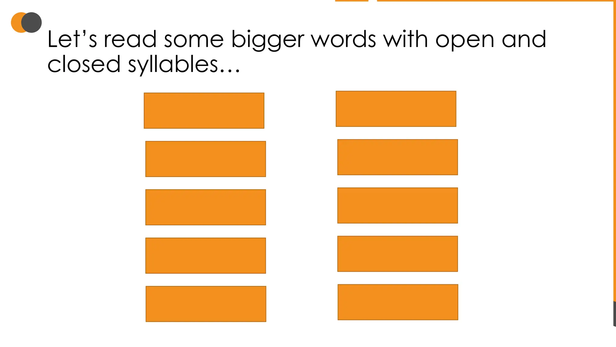 Let’s read some bigger words with open and
closed syllables…
napkin
veto
insect
submit
began
picnic
hotel
bonus
basic contract
 