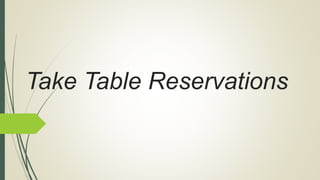 Take Table Reservations
 