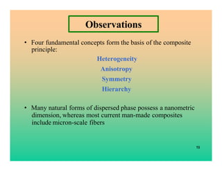 Observations
• Four fundamental concepts form the basis of the composite
principle:
Heterogeneity
Anisotropy
Symmetry
Hier...