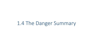 1.4 The Danger Summary
 