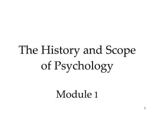 The History and Scope of Psychology Module  1 