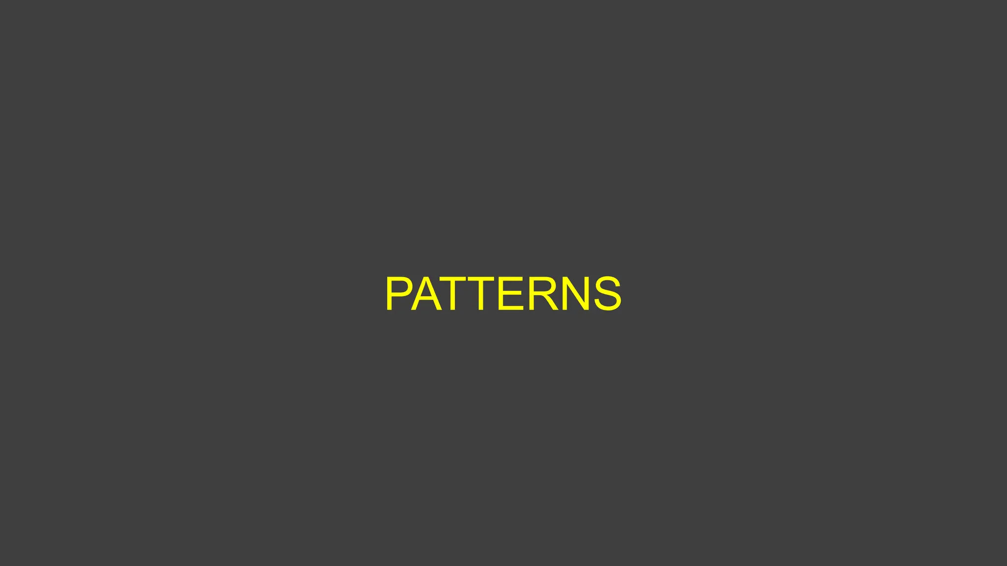 PATTERNS
 