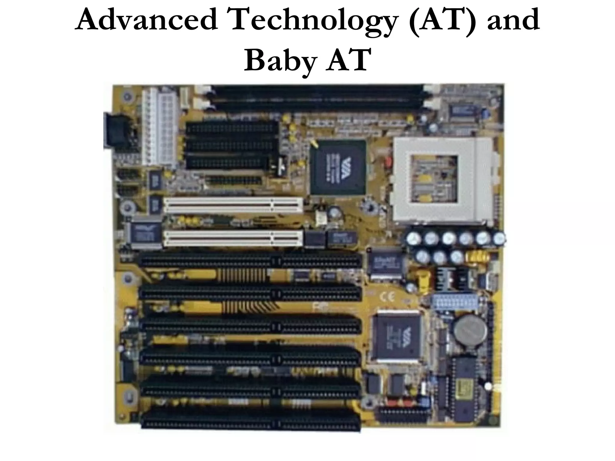 Advanced Technology (AT) and
          Baby AT
 