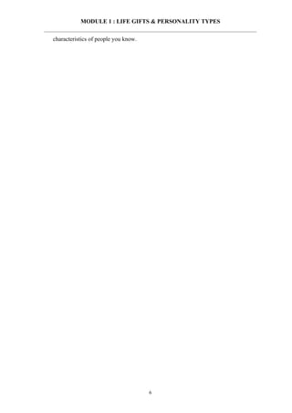 MODULE 1 : LIFE GIFTS & PERSONALITY TYPES


characteristics of people you know.




                                      6
 