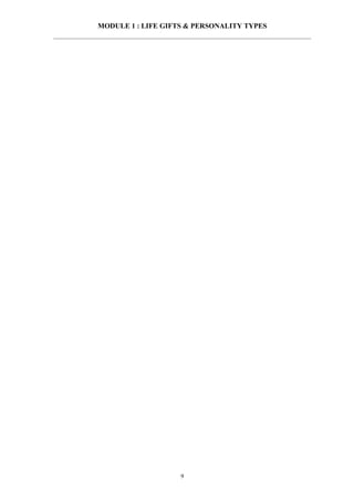 MODULE 1 : LIFE GIFTS & PERSONALITY TYPES




                    9
 