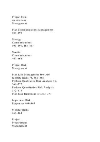 Project Com-
munications
Management
Plan Communications Management
188–192
Manage
Communications
193–199, 465–467
Monitor
...