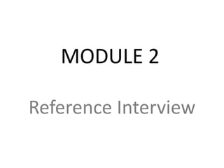 Module 2 Reference Interview 