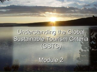 Understanding the Global Sustainable Tourism Criteria (GSTC) Module 2 