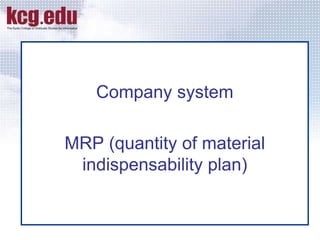 Company system MRP (quantity of material indispensability plan) 