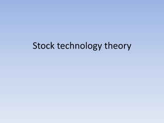 Stock technology theory
 