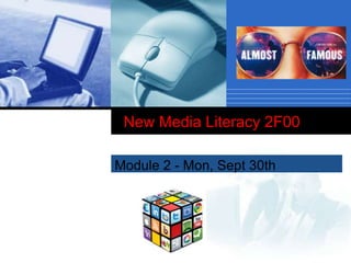Company
LOGO
Module 2 - Mon, Sept 30th
New Media Literacy 2F00
 