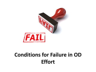 Conditions for Failure in OD
Effort
 