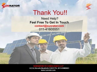 Thank You!!
Need Help?
Feel Free To Get In Touch
contact@sunrator.com
011-41605551
 
